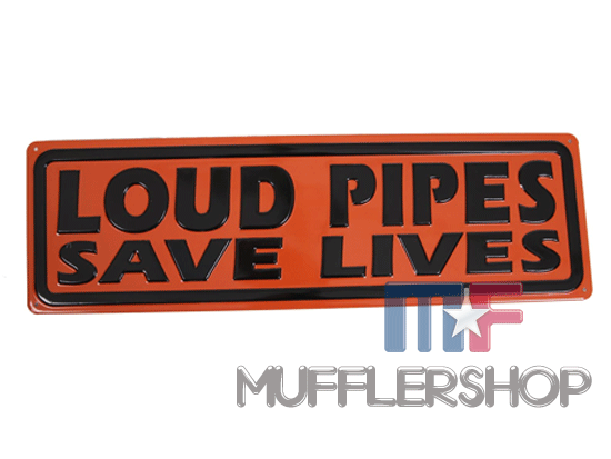 Blechschild Loud Pipes Save Lives 18" x 5.5" (45,7cm x 14cm)